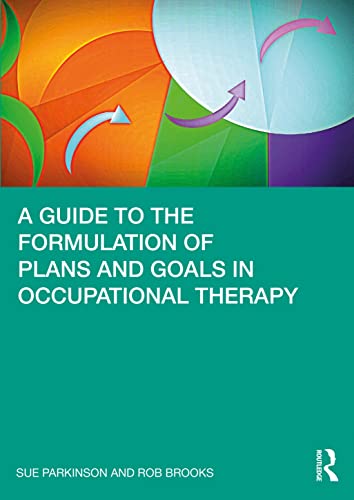Beispielbild fr A Guide to the Formulation of Plans and Goals in Occupational Therapy zum Verkauf von Blackwell's
