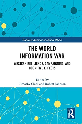 Beispielbild fr The World Information War: Western Resilience, Campaigning, and Cognitive Effects zum Verkauf von Blackwell's