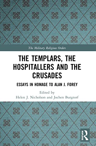 Stock image for The Templars, the Hospitallers and the Crusades: Essays in Homage to Alan J. Forey (The Military Religious Orders) for sale by Lucky's Textbooks