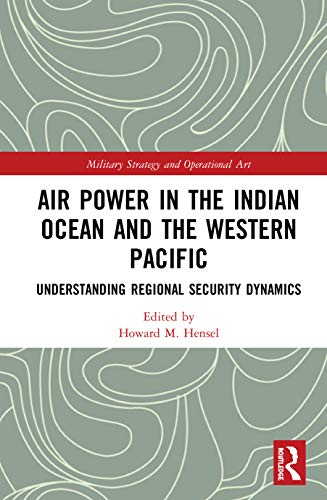 Beispielbild fr Air Power in the Indian Ocean and the Western Pacific: Understanding Regional Security Dynamics zum Verkauf von Blackwell's
