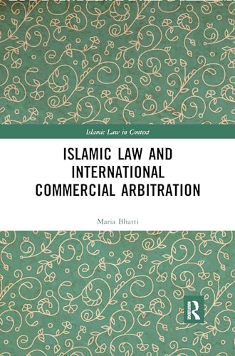 9780367496982: Islamic Law and International Commercial Arbitration (Islamic Law in Context)
