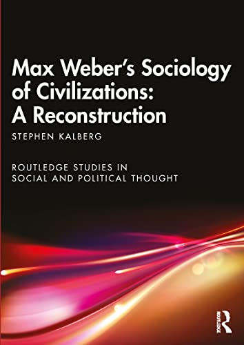 Stock image for Max Weber's Sociology of Civilizations: A Reconstruction: A Reconstruction (Routledge Studies in Social and Political Thought) for sale by Books Unplugged