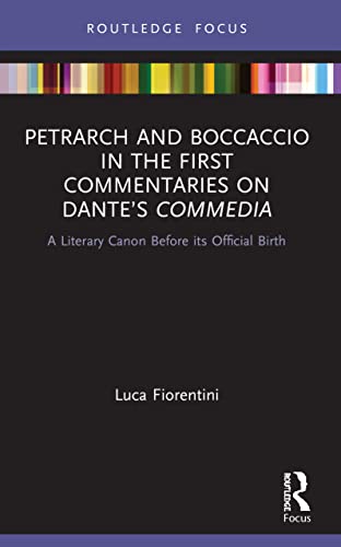 Beispielbild fr Petrarch and Boccaccio in the First Commentaries on Dante's Commedia: A Literary Canon Before its Official Birth zum Verkauf von Blackwell's