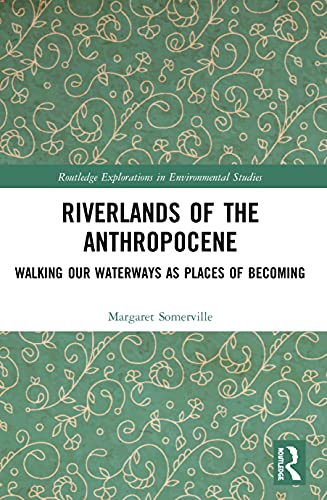 Beispielbild fr Riverlands of the Anthropocene: Walking Our Waterways as Places of Becoming zum Verkauf von Blackwell's