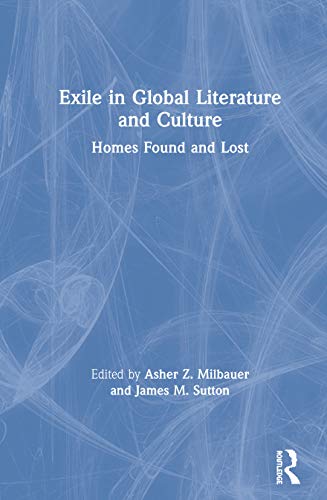 Beispielbild fr Exile in Global Literature and Culture: Homes Found and Lost zum Verkauf von Chiron Media