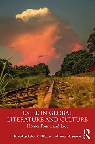 9780367497903: Exile in Global Literature and Culture: Homes Found and Lost