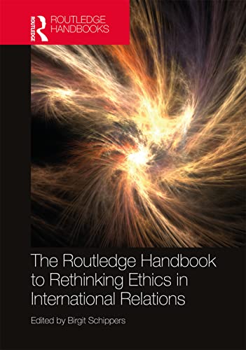 Beispielbild fr The Routledge Handbook to Rethinking Ethics in International Relations zum Verkauf von Blackwell's