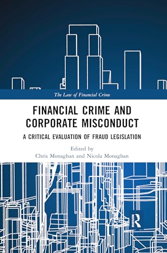 9780367498474: Financial Crime and Corporate Misconduct: A Critical Evaluation of Fraud Legislation (The Law of Financial Crime)