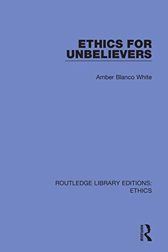 Stock image for Ethics for Unbelievers for sale by Blackwell's