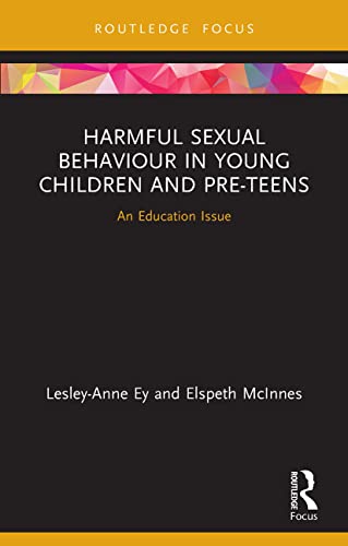Stock image for Harmful Sexual Behaviour in Young Children and Pre-Teens: An Education Issue for sale by Blackwell's