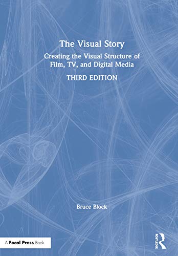 9780367499693: The Visual Story: Creating the Visual Structure of Film, TV, and Digital Media