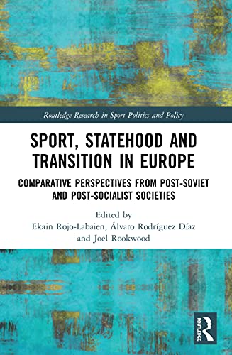 Stock image for Sport, Statehood and Transition in Europe: Comparative perspectives from post-Soviet and post-socialist societies for sale by Blackwell's