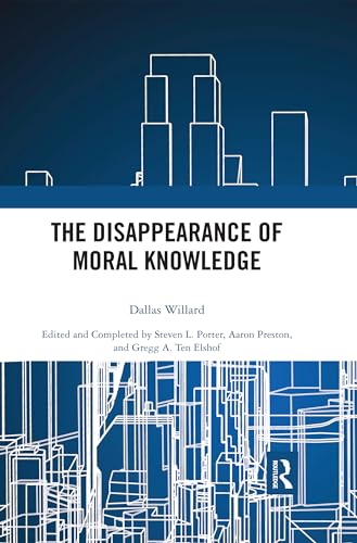 Stock image for The Disappearance of Moral Knowledge for sale by Indiana Book Company