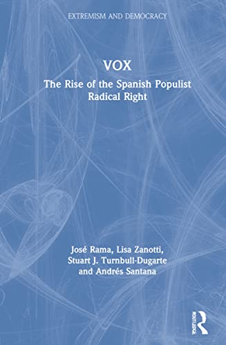 Imagen de archivo de VOX: The Rise of the Spanish Populist Radical Right (Routledge Studies in Extremism and Democracy) a la venta por Lucky's Textbooks