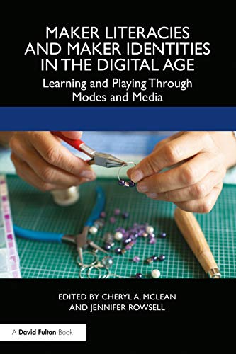 Beispielbild fr Maker Literacies and Maker Identities in the Digital Age: Learning and Playing Through Modes and Media zum Verkauf von Blackwell's