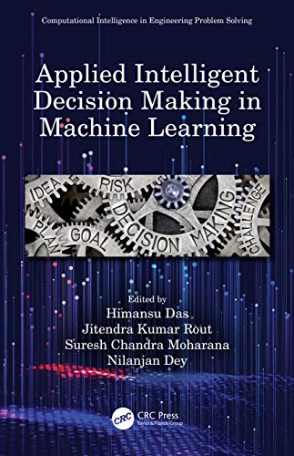 Beispielbild fr Applied Intelligent Decision Making in Machine Learning (Computational Intelligence in Engineering Problem Solving) zum Verkauf von Chiron Media