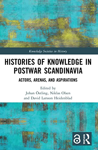 Stock image for Histories of Knowledge in Postwar Scandinavia: Actors, Arenas, and Aspirations for sale by Blackwell's