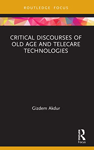 Beispielbild fr Critical Discourses of Old Age and Telecare Technologies zum Verkauf von Chiron Media