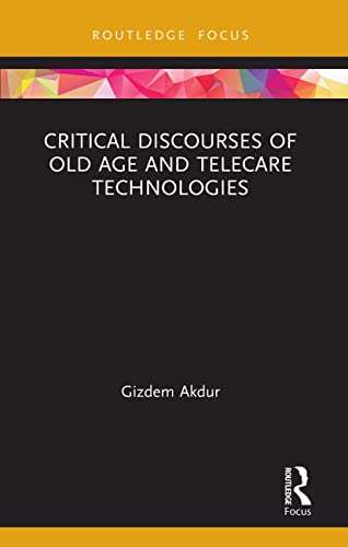 Stock image for Critical Discourses of Old Age and Telecare Technologies for sale by Chiron Media