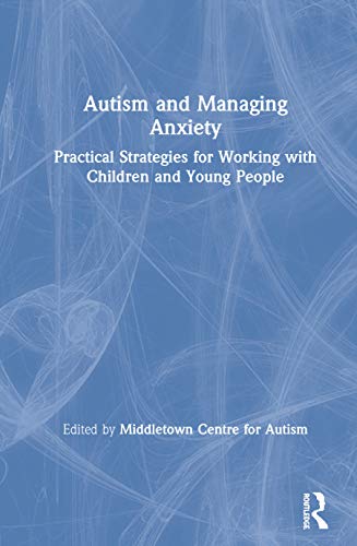 Stock image for Autism and Managing Anxiety: Practical Strategies for Working with Children and Young People for sale by Chiron Media