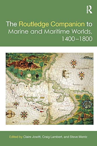 Beispielbild fr The Routledge Companion to Marine and Maritime Worlds, 1400-1800 zum Verkauf von Blackwell's