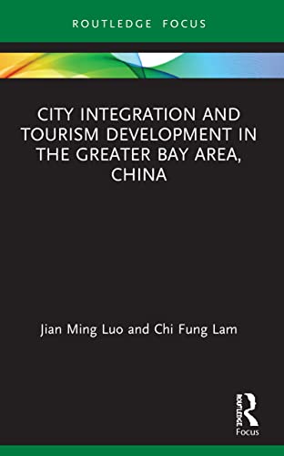  Chi Fung Luo  Jian Ming (City University of Macau  China)    Lam, City Integration and Tourism Development in the Greater Bay Area, China