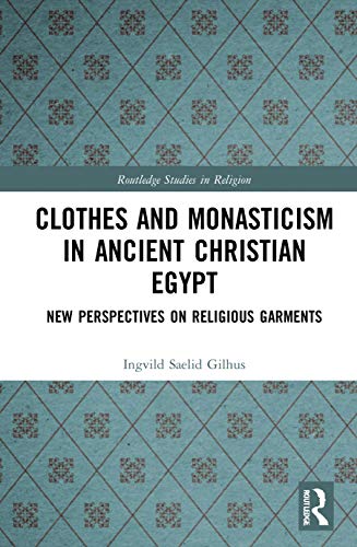 Stock image for Clothes and Monasticism in Ancient Christian Egypt: A New Perspective on Religious Garments for sale by Ria Christie Collections