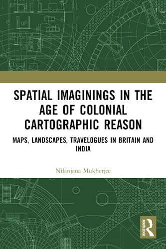 9780367505745: Spatial Imaginings in the Age of Colonial Cartographic Reason