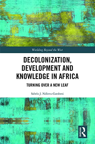 Beispielbild fr Decolonization, Development and Knowledge in Africa: Turning Over a New Leaf zum Verkauf von Blackwell's