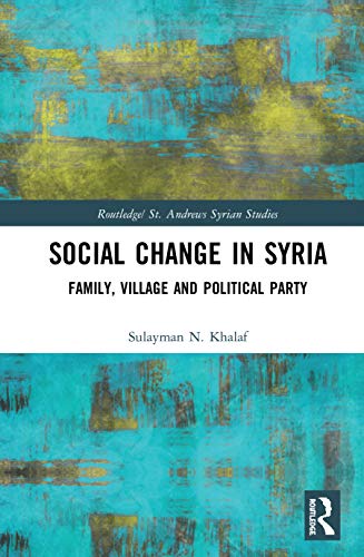 Stock image for Social Change in Syria: Family, Village and Political Party (Routledge/ St. Andrews Syrian Studies Series) for sale by Chiron Media