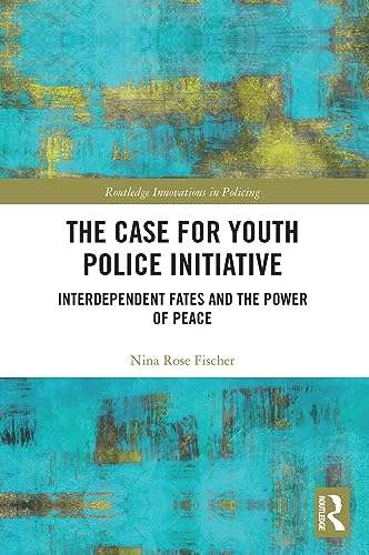 Beispielbild fr The Case for Youth Police Initiative: Interdependent Fates and the Power of Peace zum Verkauf von Blackwell's