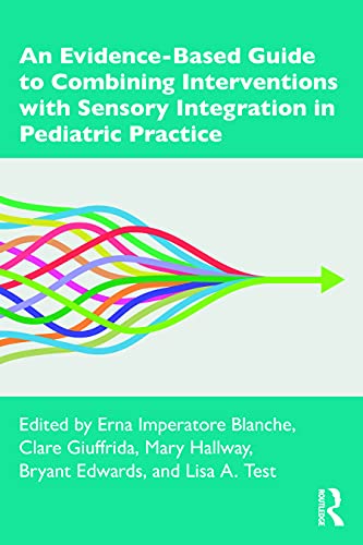 Beispielbild fr An Evidence-Based Guide to Combining Interventions with Sensory Integration in Pediatric Practice zum Verkauf von Blackwell's