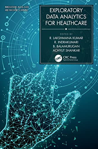 9780367506919: Exploratory Data Analytics for Healthcare (Innovations in Big Data and Machine Learning)
