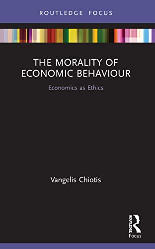Beispielbild fr The Morality of Economic Behaviour: Economics as Ethics zum Verkauf von Chiron Media