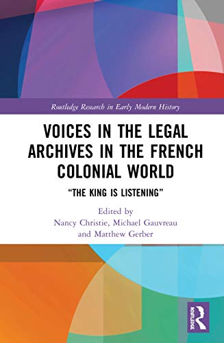 Stock image for Voices in the Legal Archives in the French Colonial World: The King is Listening (Routledge Research in Early Mo) for sale by Chiron Media
