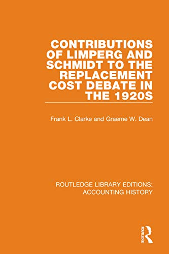 Stock image for Contributions of Limperg and Schmidt to the Replacement Cost Debate in the 1920s (Routledge Library Editions: Accounting History) for sale by Chiron Media