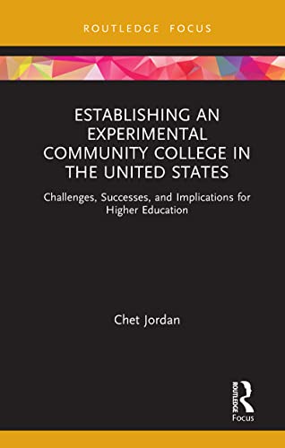 Beispielbild fr Establishing an Experimental Community College in the United States: Challenges, Successes, and Implications for Higher Education zum Verkauf von Blackwell's