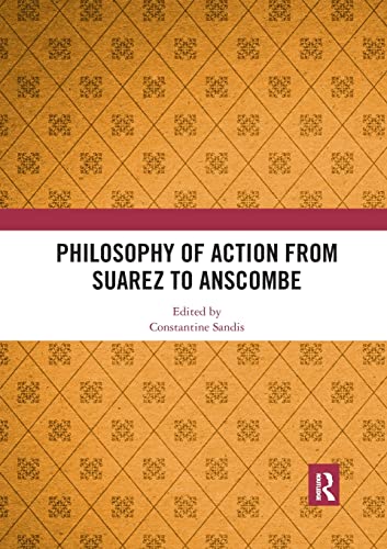 Beispielbild fr Philosophy of Action from Suarez to Anscombe zum Verkauf von Blackwell's