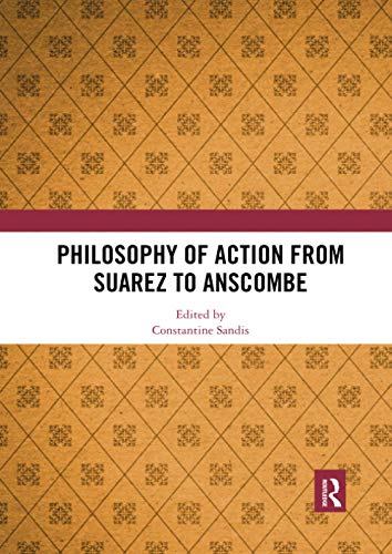 Stock image for Philosophy of Action from Suarez to Anscombe for sale by Blackwell's