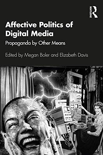 Stock image for Affective Politics of Digital Media: Propaganda by Other Means for sale by Blackwell's