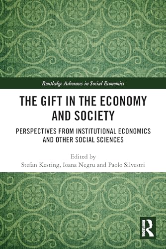 Stock image for The Gift in the Economy and Society: Perspectives from Institutional Economics and Other Social Sciences for sale by Blackwell's