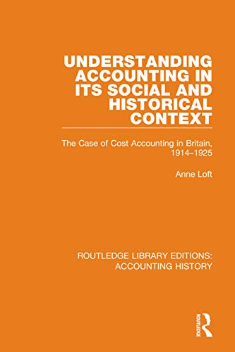 Stock image for Understanding Accounting in its Social and Historical Context: The Case of Cost Accounting in Britain, 1914-1925 for sale by Blackwell's