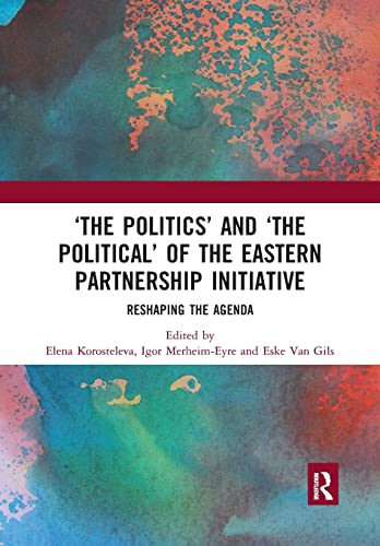 Beispielbild fr 'The Politics' and 'The Political' of the Eastern Partnership Initiative: Reshaping the Agenda zum Verkauf von Blackwell's