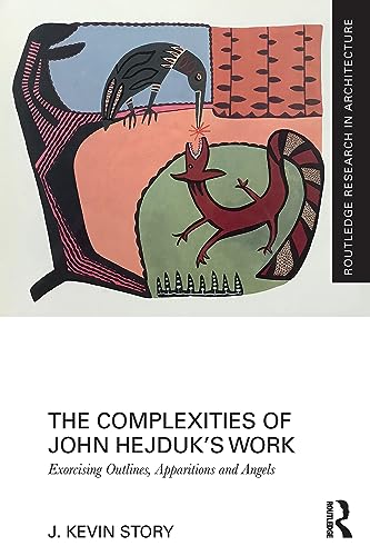 Imagen de archivo de The Complexities of John Hejduk s Work : Exorcising Outlines, Apparitions and Angels a la venta por AHA-BUCH GmbH