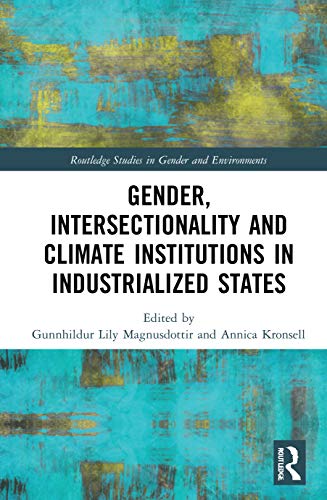 9780367512057: Gender, Intersectionality and Climate Institutions in Industrialised States (Routledge Studies in Gender and Environments)