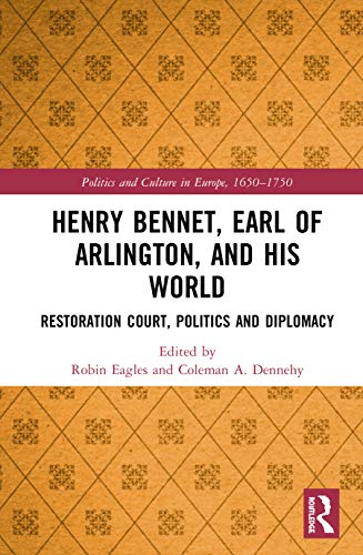 Beispielbild fr Stock Image Henry Bennet, Earl of Arlington, and his World: Restoration Court, Politics and Diplomacy zum Verkauf von Wearside Books