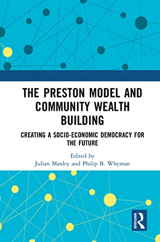 Beispielbild fr The Preston Model and Community Wealth Building: Creating a Socio-Economic Democracy for the Future zum Verkauf von THE SAINT BOOKSTORE