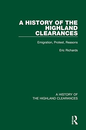Beispielbild fr A History of the Highland Clearances. Volume 2 Emigration, Protest, Reasons zum Verkauf von Blackwell's