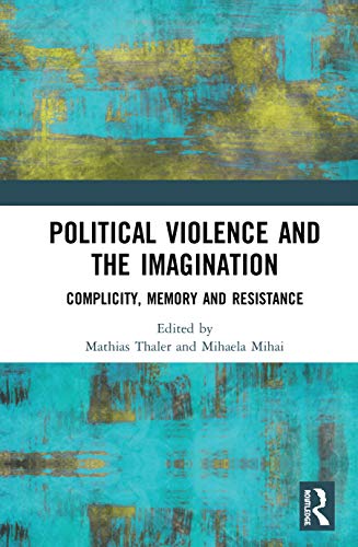 Stock image for Political Violence and the Imagination: Complicity, Memory and Resistance for sale by Chiron Media