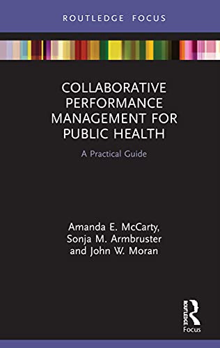Beispielbild fr Collaborative Performance Management for Public Health: A Practical Guide zum Verkauf von Books From California